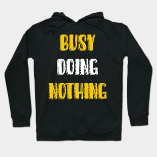 Busy doing nothing Hoodie